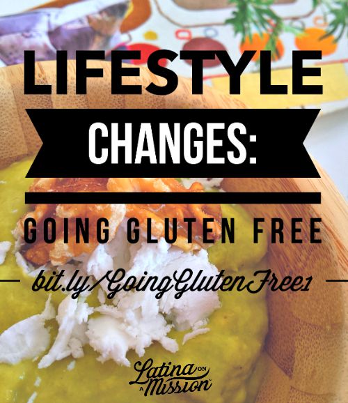 Gluten Free Lifestyle Changes| NYC Latina Blogger, latinaonamission.com