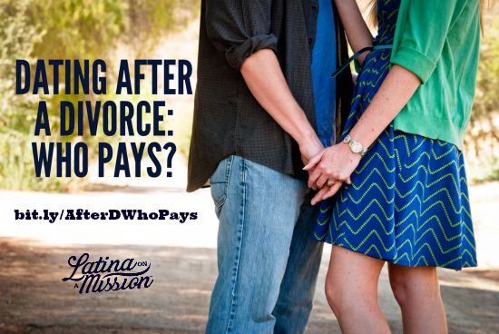 Dating After a Divorce: Who Pays? | Latina Blogger